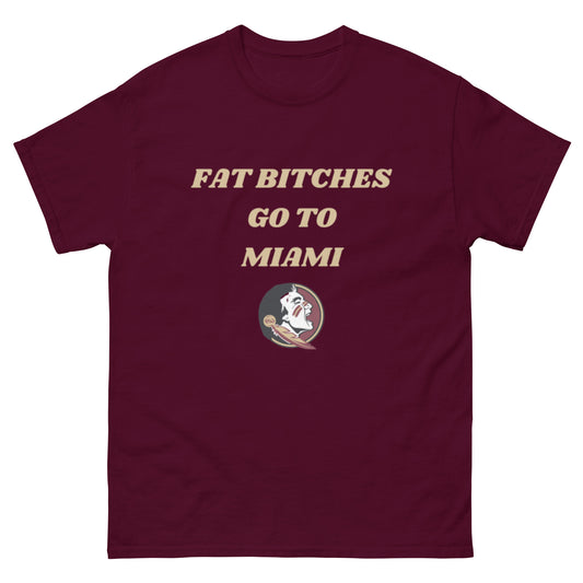 Fat B*tches Go To Miami FSU Tee