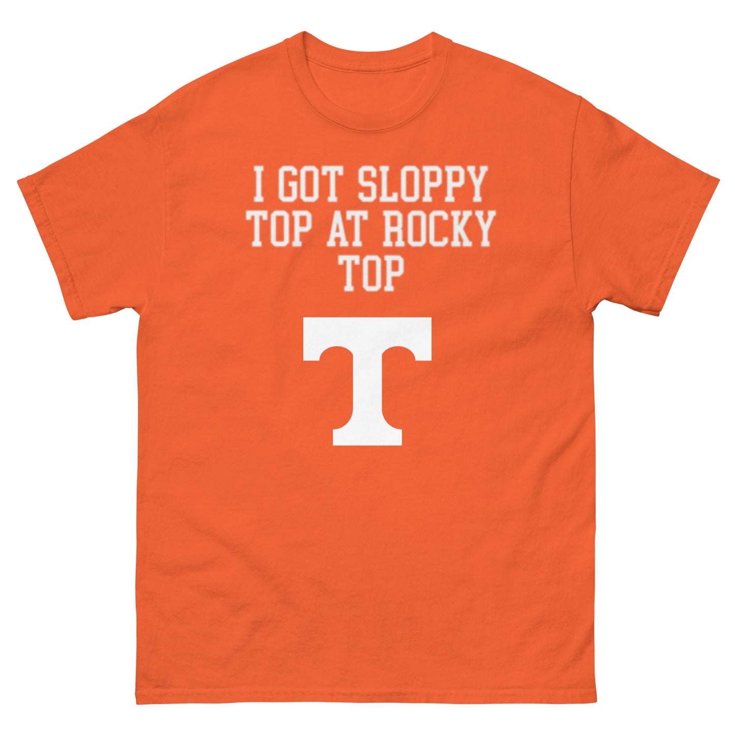 I Got Sloppy Top at Rocky Top Tennesee Tee